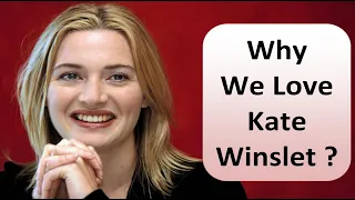 Why We Love Kate Winslet ? Exploring Her Enduring Appeal