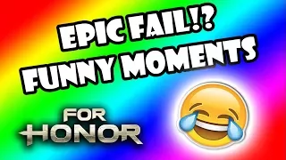 EPIC FAILS -For Honor- Funny Moments 4v4 Elimination (4k-Gameplay) ep.1
