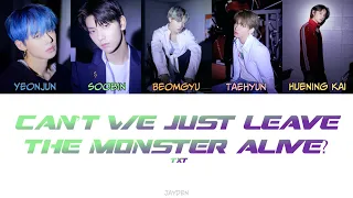 TXT - Can’t We Just Leave The Monster Alive? (Color Coded Lyrics Han/Rom/Eng)