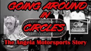 Going Around In Circles: The Angela Motorsports Story