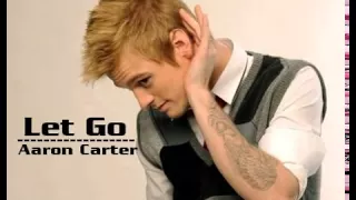 Let Go - Aaron Carter HQ (High Quality - New Song 2009)