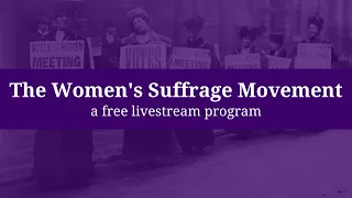 Livestream Program: The Women's Suffrage Movement