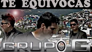 Grupo G - Te Equivocas - Video Oficial