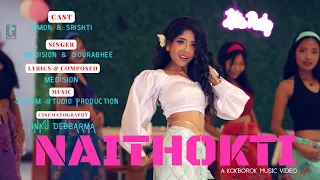 NAITHOKTI OFFICIAL KOKBOROK FULL MUSIC VIDEO || SIMON & SRISHTI || MEDISION & SOURABHEE