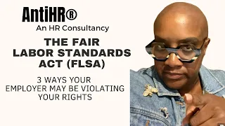 Understanding the Fair Labor Standards Act and How Your Employer May Be Violating Your Rights!