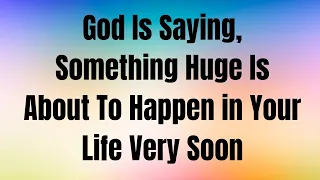 God Is Saying, Something Huge Is About To Happen in Your Life Very Soon #jesusmessage #godmessage