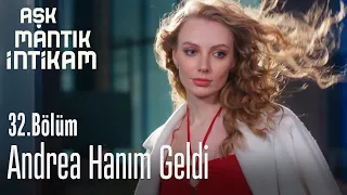 Andrea Hanım geldi - Aşk Mantık İntikam 32. Bölüm