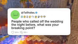 People who called off the wedding the night before, what was your breaking point?