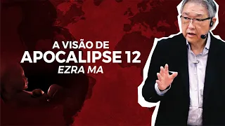 PALESTRA ESCATOLÓGICA: A Visão de Apocalipse 12 | Ezra Ma - 2009