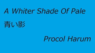 A Whiter Shade Of Pale (青い影) Procol Harum