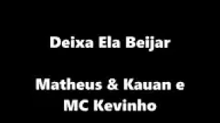 Matheus e Kauan e MC Kevinho deixa ela beijar letra