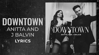 Anitta, J Balvin - Downtown (LYRICS Y LETRAS) "A ella le gusta cuando bajo Downtown" [TikTok Song]