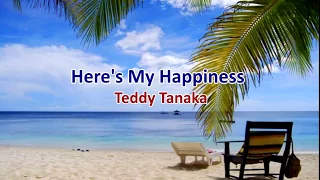 Here's My Happiness (Karaoke) - Teddy Tanaka