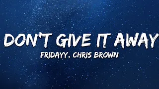 Fridayy & Chris Brown - Don't Give It Away (Lyrics)