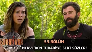 Merve'den Turabi'ye sert sözler! "Bu kadar mı korkuyorsun?" | 53. Bölüm | Survivor 2018