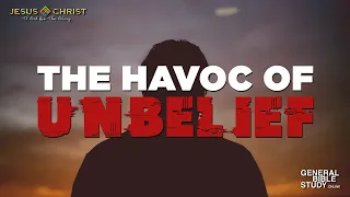 The Havoc Of Unbelief - General Bible Study (September 7, 2023)