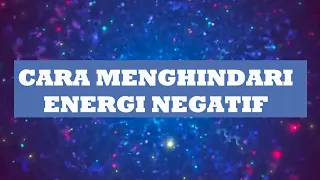 CARA MENGHINDARI ENERGI NEGATIF / LATIHAN JIWA