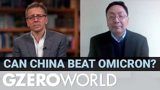 How China Decides to Handle Omicron Will Have Global Implications – Yanzhong Huang | GZERO World