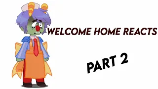 Welcome home reacts || PART 2 || Vry cringey !!