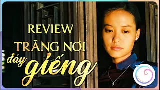 Review phim "Trăng Nơi Đáy Giếng"