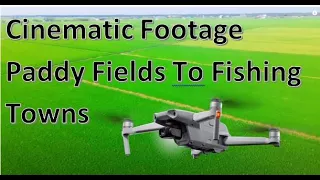 Mavic Air 2 - 1 Minute Footage Greenery Paddy Fields to Working Fishermen Cinematic Drone HDR