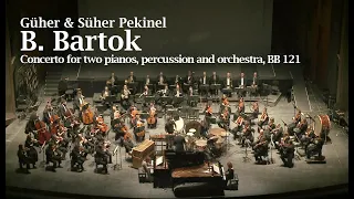 Güher & Süher Pekinel -  B. BARTOK - Concerto for two pianos,  percussion and orchestra, BB 121
