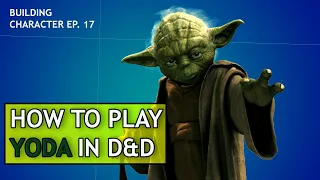 How to Play Yoda in Dungeons & Dragons