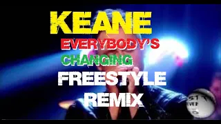 Keane - Everybody's Changing (Freestyle Remix)