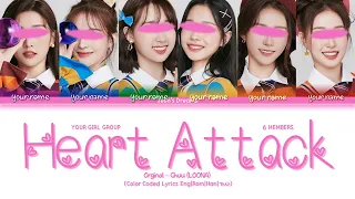 Heart Attack - Your Girl Group 6 members | CHUU (츄) LOONA (이달의 소녀) (Color Coded Lyrics)