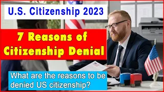 7 Reasons of Citizenship Denial | US Citizenship Interview 2023.