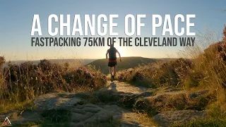 What Happens When a Trail Runner Tries Fastpacking 75km of The Cleveland Way | "A Change Of Pace"