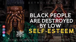 IUIC | Black People are Destroyed By Low Self- Esteem