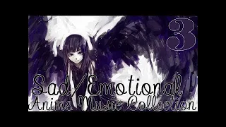 Sad/Emotional Anime Music Collection 3. (Underrated beautiful pieces)