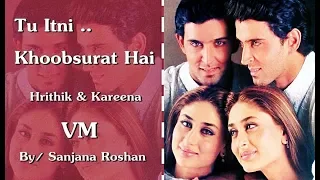 Tu Itni Khoobsurat Hai // Hrithik Roshan and Kareena Kapoor - VM | Jubin Nautiyal, Prakriti Kakar