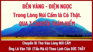 ĐỀN VÀNG  ĐIỆN NGỌC -Trong Lòng NÚI CẤM .(P2h) Chuyến Đi Thơ Ông Lê Văn Tốt - Theo Lịnh Đức Thầy .