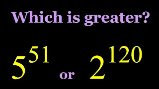 Comparing 5^51 and 2^120