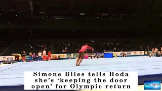 Simone Biles tells Hoda she’s ‘keeping the door open’ for Olympic return