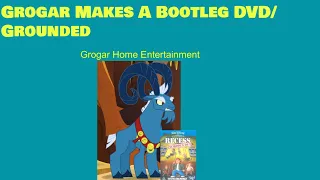 Grogar Makes A Bootleg DVD/Grounded