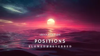 ariana grande ~ positions {braydon slowed & reverbed it}