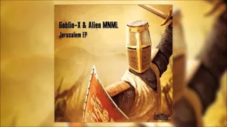 Goblin - X & Alien MNML - Jerusalem (Original Mix)