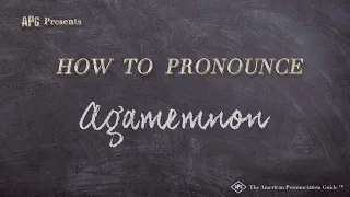 How to Pronounce Agamemnon (Real Life Examples!)