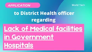 Application to district health officer regarding lack of medical facilities in government hospitals