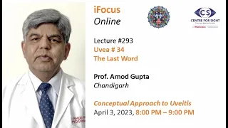 The Last Word - Conceptual Approach to Uveitis by Prof Amod Gupta , Monday, April 3, 8:00 PM