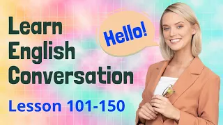 Learn English Conversation Lesson 101-150 | English Speaking & Listening | Fluent English
