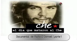 "El día que mataron al Che"  | Documental de Pacho O´Donnell  parte 1/4