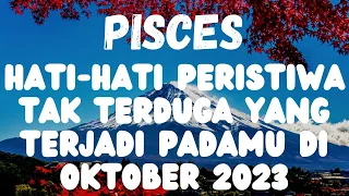 HATI-HATI PERISTIWA TAK TERDUGA YANG TERJADI PADAMU DI OKTOBER 2023 PISCES♓️🔮#pisces #zodiak #tarot