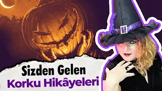 Sizden Gelen Korku Hikâyeleri #CadılarBayramı