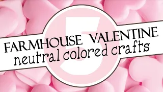 Neutral Valentine Farmhouse Crafts | Dollar DIYs that aren't PINTEREST FAILS!