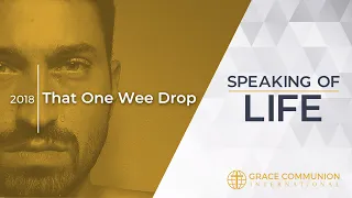 Speaking Of Life 2018 | That One Wee Drop