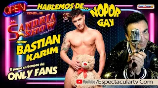 BASTIAN KARIM UN ACTOR PORNO EN LA ERA DEL ONLY FANS - SANDRIA SHOW T17 EP19